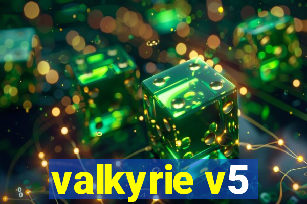 valkyrie v5