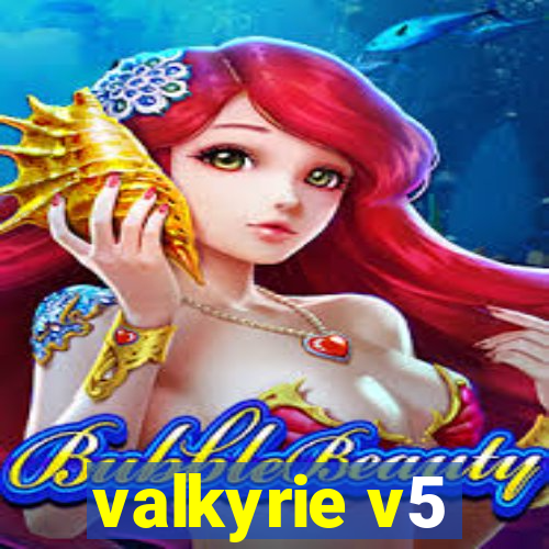 valkyrie v5