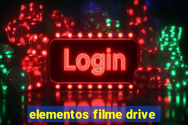 elementos filme drive