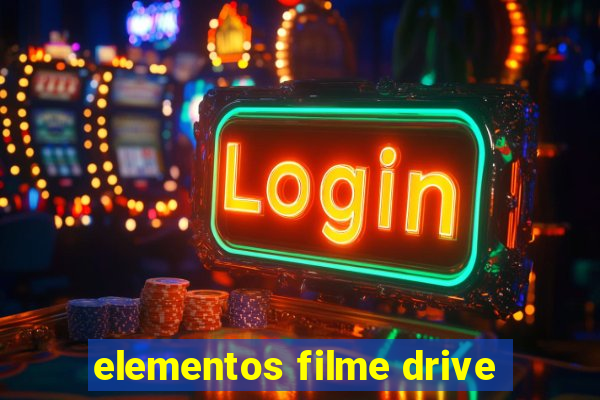 elementos filme drive