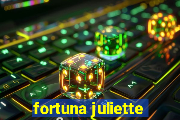 fortuna juliette