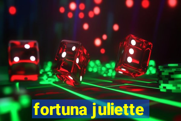 fortuna juliette