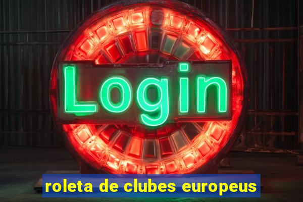 roleta de clubes europeus