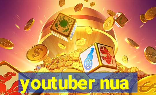 youtuber nua