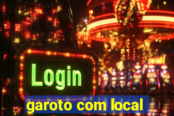 garoto com local