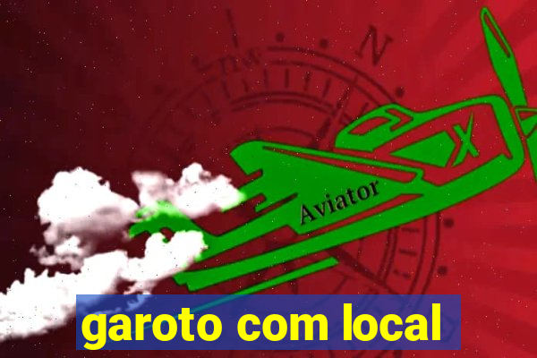 garoto com local