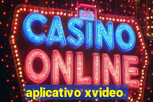 aplicativo xvideo