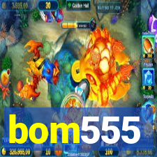 bom555