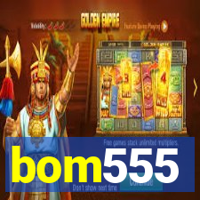 bom555