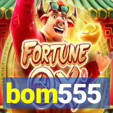 bom555