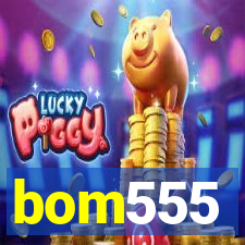 bom555