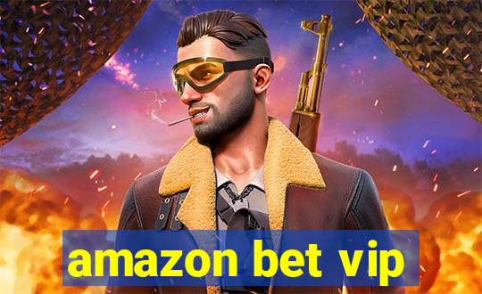 amazon bet vip