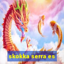 skokka serra es