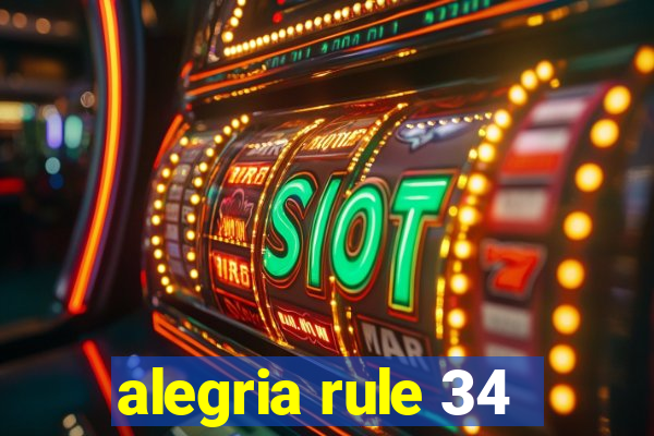 alegria rule 34