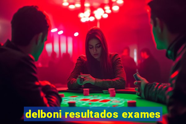 delboni resultados exames