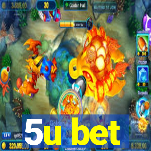 5u bet