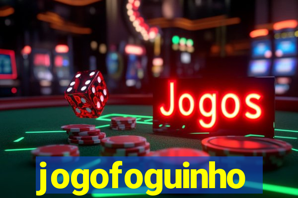 jogofoguinho