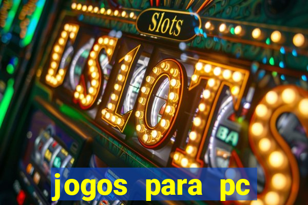 jogos para pc gratis windows 7