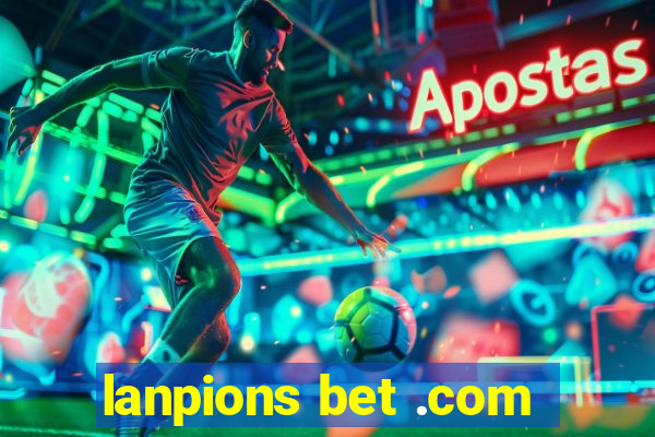 lanpions bet .com