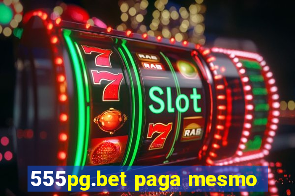 555pg.bet paga mesmo