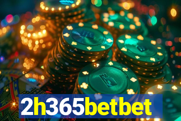 2h365betbet