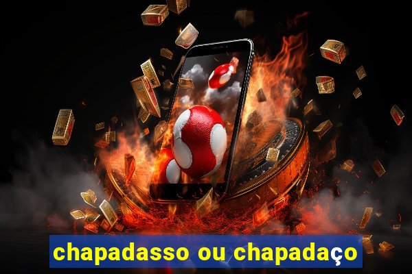 chapadasso ou chapadaço