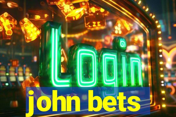 john bets