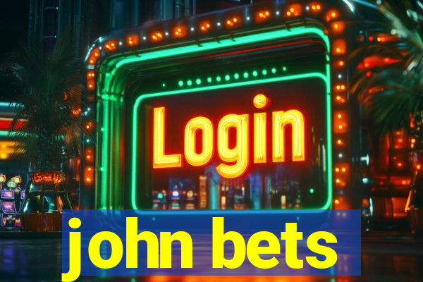 john bets