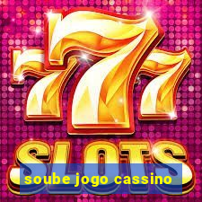 soube jogo cassino