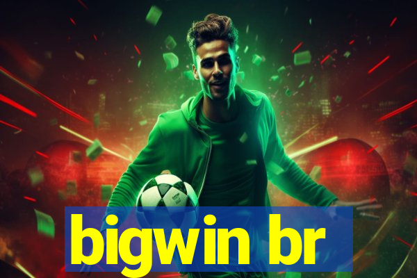 bigwin br