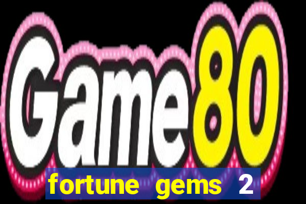 fortune gems 2 demo grátis