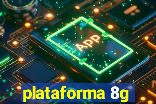 plataforma 8g