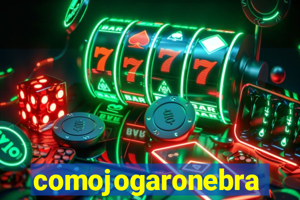 comojogaronebra