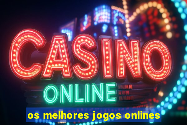 os melhores jogos onlines