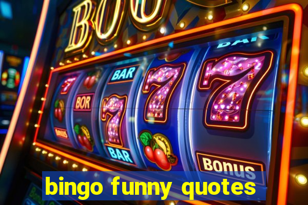 bingo funny quotes