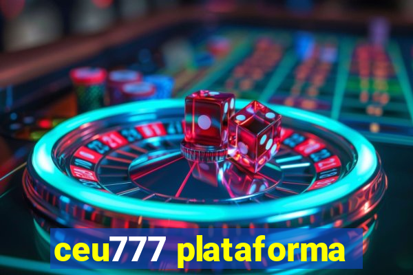 ceu777 plataforma