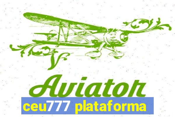 ceu777 plataforma