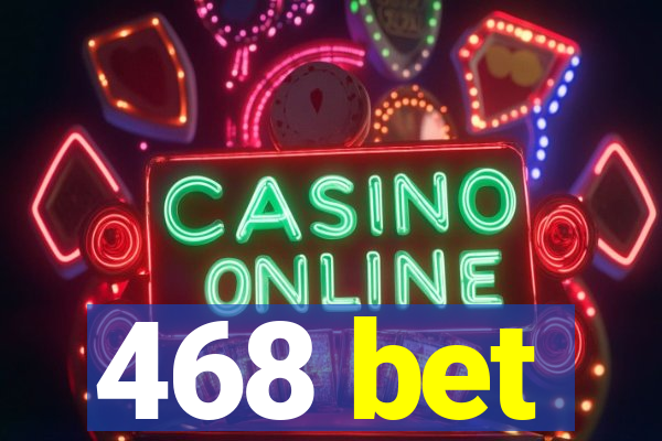 468 bet