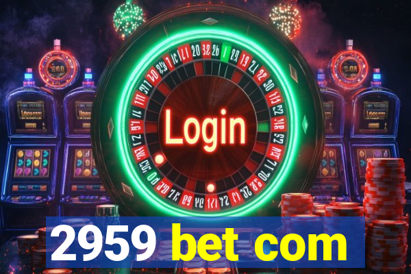 2959 bet com