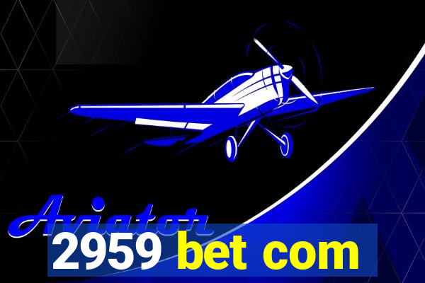 2959 bet com