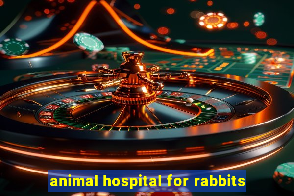 animal hospital for rabbits