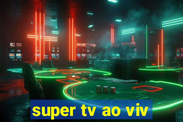 super tv ao viv