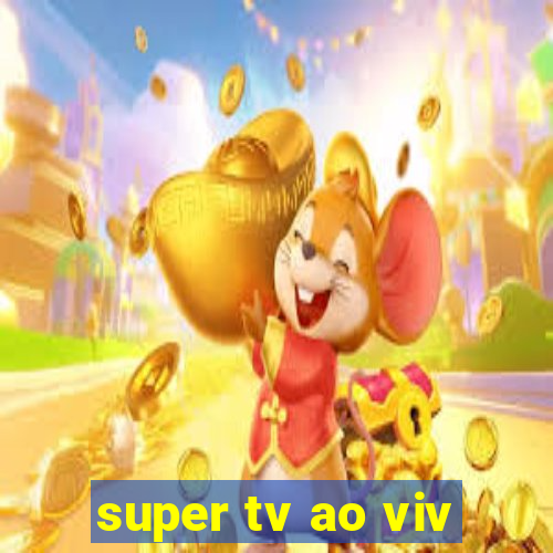 super tv ao viv