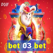 bet 03 bet