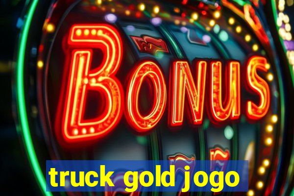 truck gold jogo