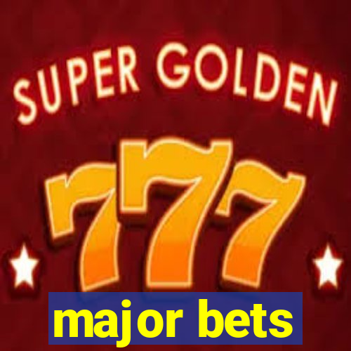 major bets