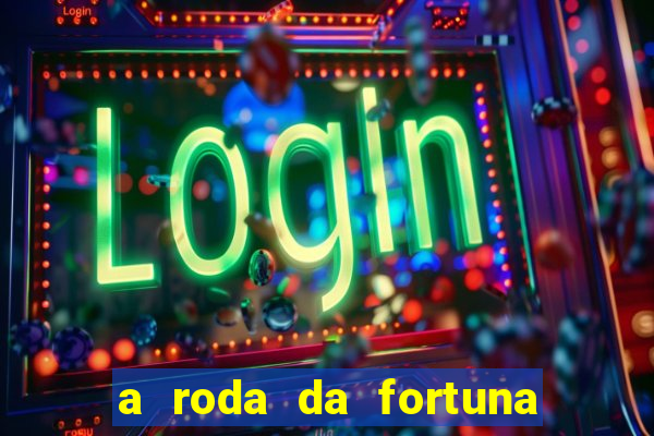 a roda da fortuna o que ele sente por mim