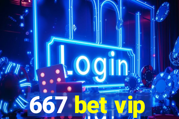 667 bet vip