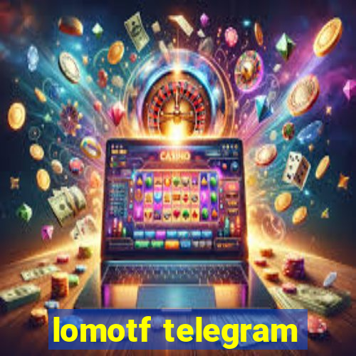 lomotf telegram