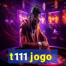 t111 jogo